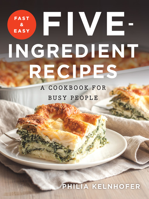 Title details for Fast and Easy Five-Ingredient Recipes by Philia Kelnhofer - Available